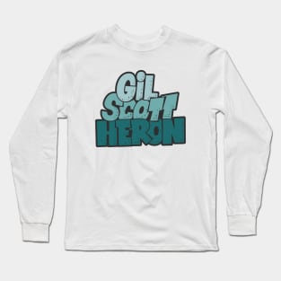 Gil Scott-Heron - Soul and Jazz Legend - Poet and Spoken Word Artist Long Sleeve T-Shirt